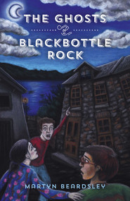 The Ghosts of Blackbottle Rock by Martyn Beardsley, 9781785356155