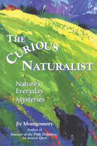 Curious Naturalist (Nature's Everyday Mysteries) by Sy Montgomery, 9780892725106