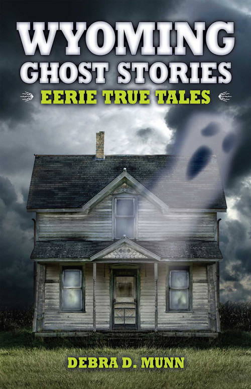 Wyoming Ghost Stories by Debra D Munn, 9781931832946