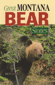 Great Montana Bear Stories by Ben Long, 9781931832069