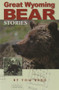 Great Wyoming Bear Stories by Tom Reed, 9781931832304