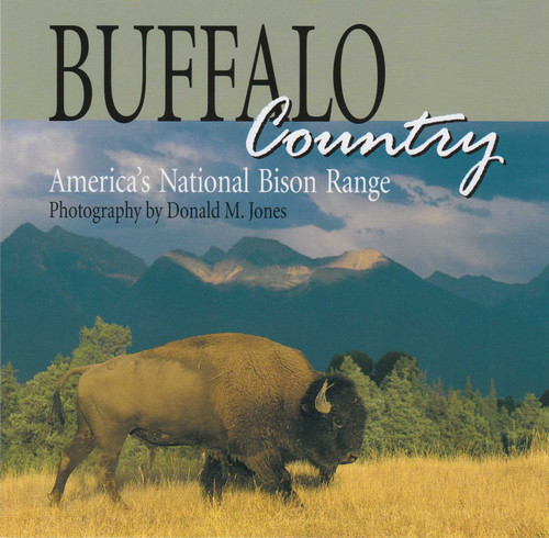 Buffalo Country (America's National Bison Range) by Donald M Jones, 9781931832564