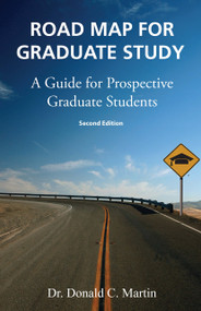 Road Map for Graduate Study:  A Guide for Prospective Graduate Students (Second Edition) by Don Martin, 9780981543253
