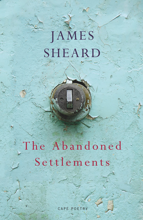 The Abandoned Settlements by James Sheard, 9781910702475
