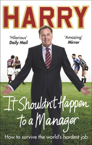 It Shouldn't Happen to a Manager by Harry Redknapp, 9781785034572