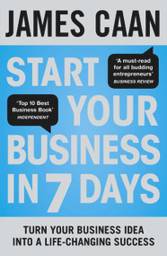 Start Your Business in 7 Days (Turn Your Idea Into a Life-Changing Success) by James Caan, 9780670920655