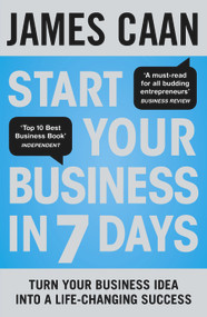 Start Your Business in 7 Days (Turn Your Idea Into a Life-Changing Success) by James Caan, 9780670920655