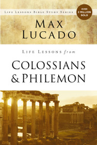 Life Lessons from Colossians and Philemon (The Difference Christ Makes) by Max Lucado, 9780310086529