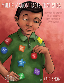 Multiplication Facts That Stick (Help Your Child Master the Multiplication Facts for Good in Just Ten Weeks) by Kate Snow, Debra Pearson, Corrin Brewer, 9781945841170