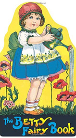 The Betty Fairy Book by Margaret Evans Price, 9781595830920