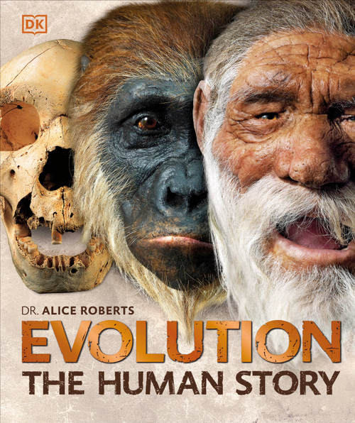 Evolution (The Human Story, 2nd Edition) by Dr. Alice Roberts, 9781465474018