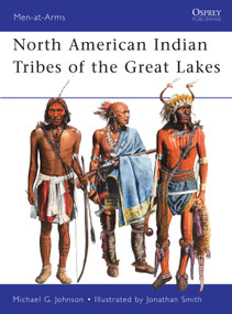 North American Indian Tribes of the Great Lakes by Michael G Johnson, Jonathan Smith, 9781849084598