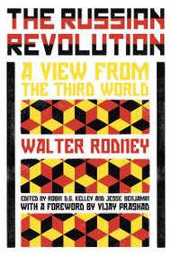 The Russian Revolution (A View from the Third World) by Walter Rodney, Robin D.G. Kelley, Jesse Benjamin, Vijay Prashad, 9781786635303