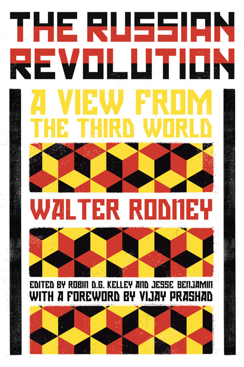 The Russian Revolution (A View from the Third World) by Walter Rodney, Robin D.G. Kelley, Jesse Benjamin, Vijay Prashad, 9781786635303