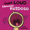 Quiet Loud / Silencioso ruidoso ((A Playful Bilingual Spanish-English Sounds Concept Book of Opposites for Babies and Toddlers)) by Leslie Patricelli, Leslie Patricelli, 9780763699765