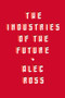 The Industries of the Future by Alec Ross, 9781501140792