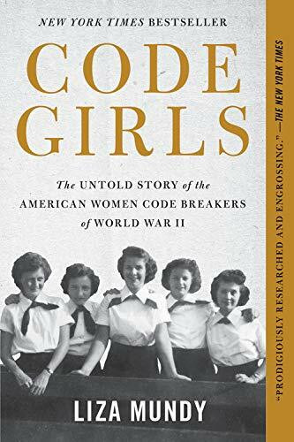 Code Girls (The Untold Story of the American Women Code Breakers of World War II) - 9780316352543 by Liza Mundy, 9780316352543