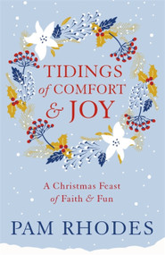 Tidings of Comfort and Joy (A Christmas Feast of Faith and Fun) - 9781473630048 by Pamela Rhodes, 9781473630048