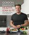 Gordon Ramsay's Healthy, Lean & Fit (Mouthwatering Recipes to Fuel You for Life) by Gordon Ramsay, 9781538714669