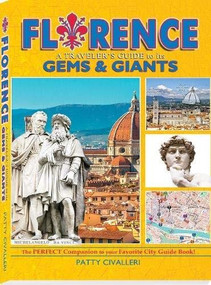 FLORENCE (A Traveler's Guide to its Gems & Giants) by Patty Civalleri, 9780998192604