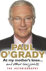 At My Mother's Knee . . . (and Other Low Joints) by Paul O'Grady, 9780553819489