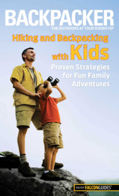 Backpacker magazine's Hiking and Backpacking with Kids by Molly Absolon, 9780762772957