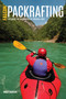Packrafting (Exploring the Wilderness by Portable Boat) by Molly Absolon, 9781493027477