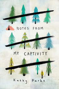 Notes from My Captivity by Kathy Parks, 9780062394002