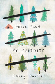 Notes from My Captivity by Kathy Parks, 9780062394002