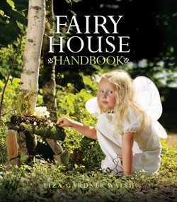Fairy House Handbook by Liza Gardner Walsh, Amy Whilton, 9781608931736