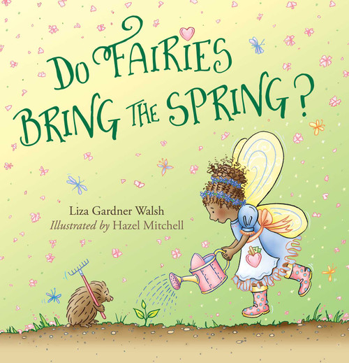 Do Fairies Bring the Spring? by Liza Gardner Walsh, Hazel Mitchell, 9781608936335