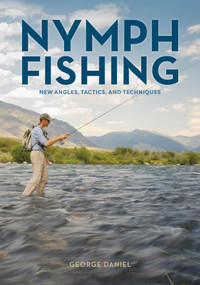 Nymph Fishing (New Angles, Tactics, and Techniques) by George Daniel, 9780811718264