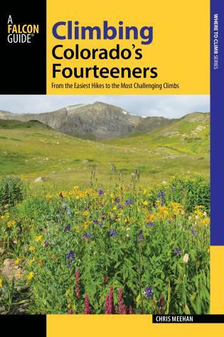 Climbing Colorado's Fourteeners (From the Easiest Hikes to the Most Challenging Climbs) by Chris Meehan, 9781493019700