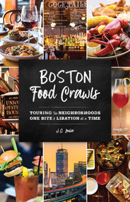 Boston Food Crawls (Touring the Neighborhoods One Bite & Libation at a Time) by J.Q. Louise, 9781493034260