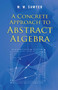 A Concrete Approach to Abstract Algebra by W. W. Sawyer, 9780486824611