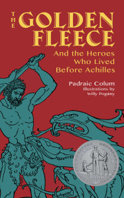 The Golden Fleece (And the Heroes Who Lived Before Achilles) - 9780486824475 by Padraic Colum, Willy Pogany, 9780486824475