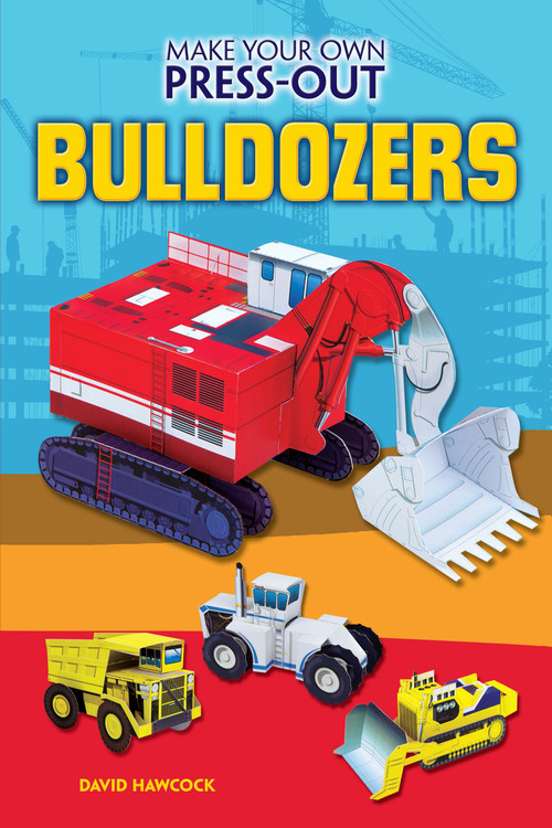Make Your Own Press-Out Bulldozers by David Hawcock, 9780486827346