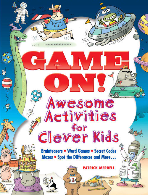 Game On! Awesome Activities for Clever Kids (Mazes, Word Games, Hidden Pictures, Brainteasers, Spot the Differences, and More!) by Patrick Merrell, 9780486824666