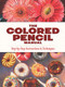 The Colored Pencil Manual (Step-by-Step Instructions and Techniques) by Veronica Winters, 9780486822969