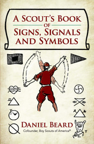 A Scout's Book of Signs, Signals and Symbols by Daniel Beard, 9780486820866