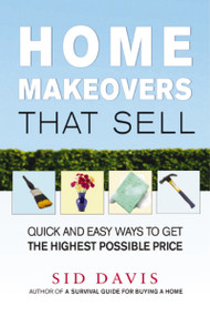 Home Makeovers That Sell (Quick and Easy Ways to Get the Highest Possible Price) by Sid Davis, 9780814473733