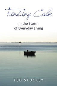 Finding Calm (In the Storm of Everyday Living) - 9781595558039 by Theodore M.  Stuckey, 9781595558039