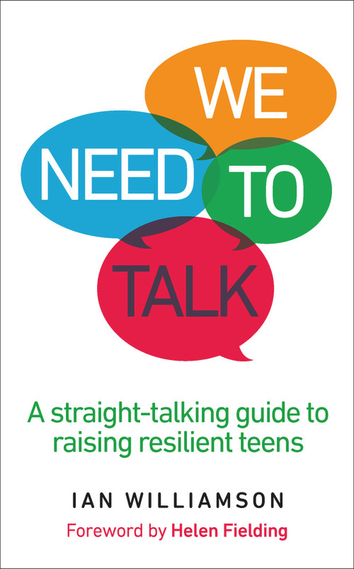 We Need to Talk (A Straight-Talking Guide to Raising Resilient Teens) by Ian Williamson, Helen Fielding, 9781785041051