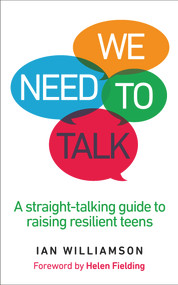 We Need to Talk (A Straight-Talking Guide to Raising Resilient Teens) by Ian Williamson, Helen Fielding, 9781785041051