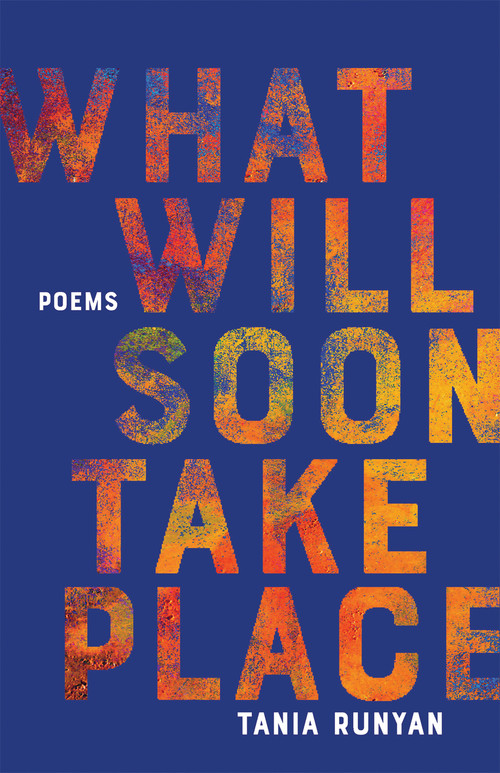 What Will Soon Take Place (Poems) by Tania Runyan, 9781612618579