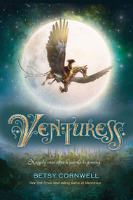 Venturess (Mechanica Duology Book 2) - 9781328941640 by Betsy Cornwell, 9781328941640