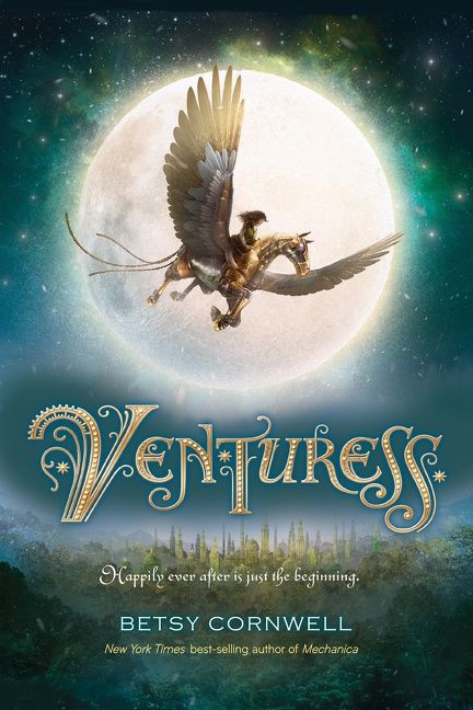 Venturess (Mechanica Duology Book 2) - 9781328941640 by Betsy Cornwell, 9781328941640