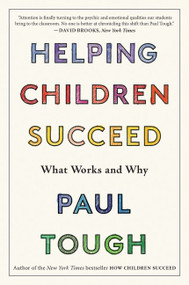 Helping Children Succeed (What Works and Why) by Paul Tough, 9781328915429