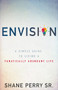 Envision (A Simple Guide to Living a Fanatically Abundant Life) by Shane Perry, 9781641230056