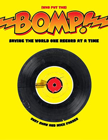 Bomp! (Saving the World One Record at a Time) by Suzy Shaw, Mick Farren, 9780978607685